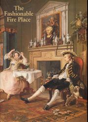 Gilbert, Christopher. The fashionable fire place, 1660-1840 /