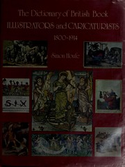 The dictionary of British book illustrators and caricaturists, 1800-1914 : with introductory chapters on the rise and progress of the art / Simon Houfe.