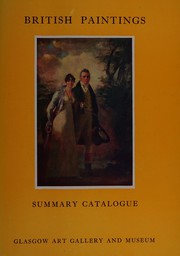 Glasgow Art Gallery and Museum. Summary catalogue of British oil paintings: with which is included a small group of miscellaneous foreign pictures.