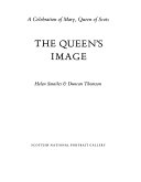 The Queen's image : a celebration of Mary, Queen of Scots / Helen Smailes & Duncan Thomson.