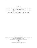 The Vigorous imagination : new Scottish art : Scottish National Gallery of Modern Art, Edinburgh, 9 August - 25 October, 1987.