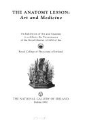 The anatomy lesson : art and medicine : an exhibition of art and anatomy to celebrate the tercentenary of the Royal College of Physicians of Ireland.