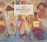 John Maxwell, 1905-1962 / by Philip Long.