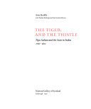 The tiger and the thistle : Tipu Sultan and the Scots in India, 1760-1800 / Anne Buddle with Pauline Rohatgi and Iain Gordon Brown.