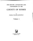 Horsfield, Thomas Walker, -1837. The history, antiquities and topography of the County of Sussex /
