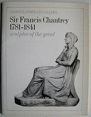 Potts, Alex. Sir Francis Chantrey 1781-1841, sculptor of the great /