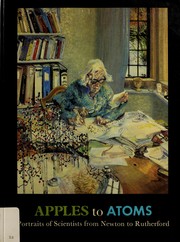 Apples to atoms : portraits of scientists from Newton to Rutherford / W.D. Hackmann ; introduction by Roy Porter.