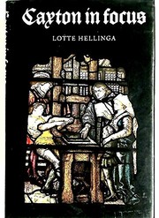 Caxton in focus : the beginning of printing in England / Lotte Hellinga.