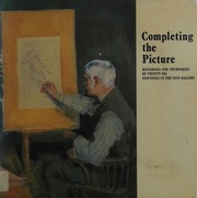 Completing the picture : materials and techniques of twenty-six paintings in the Tate Gallery.