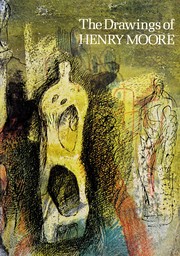 The drawings of Henry Moore : [exhibition organized jointly by] the Tate Gallery in collaboration with the Art Gallery of Ontario / Alan G. Wilkinson.
