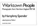 Spender, Humphrey. Worktown people :
