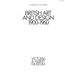 Victoria and Albert Museum. British art and design, 1900-1960.