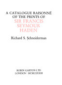 A catalogue raisonné of the prints of Sir Francis Seymour Haden / Richard S. Schneiderman.