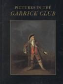 Pictures in the Garrick Club : a catalogue of the paintings, drawings, watercolours and sculpture / compiled and written by Geoffrey Ashton ; edited by Kalman A. Burnim & Andrew Wilton.