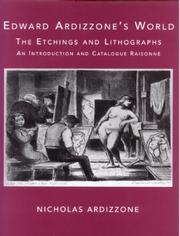 Edward Ardizzone's world : the etchings and lithographs : an introduction and catalogue raisonné / by Nicholas Ardizzone ; with a foreword by Christopher White and a preface by Paul Coldwell.
