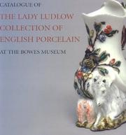 Catalogue of the Lady Ludlow collection of English porcelain at the Bowes Museum / introduction by Howard Coutts ; catalogue by Anne McNair with the assistance of Patricia Begg and Howard Coutts.
