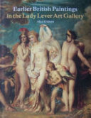 Earlier British paintings in the Lady Lever Art Gallery / Alex Kidson.