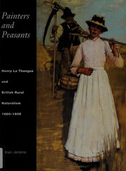 Painters and peasants : Henry La Thangue and British rural naturalism, 1880-1905 / Adrain Jenkins.