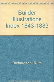 The Builder : illustrations index 1843-1883 / Ruth Richardson and Robert Thorne ; with foreword by His Royal Highness the Prince of Wales.
