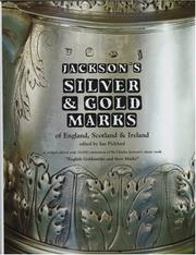 Jackson's silver & gold marks of England, Scotland & Ireland / editd by Ian Pickford ; with contributions from Timothy Kent ... [et al.].