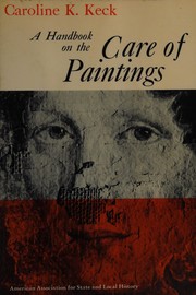 A handbook on the care of paintings / by Caroline K. Keck.
