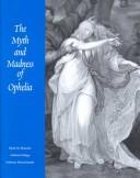  The myth and madness of Ophelia /