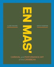 En mas' : carnival and performance art of the Caribbean / editors, Claire Tancons, Krista Thompson.