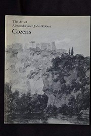 The art of Alexander and John Robert Cozens / by Andrew Wilton.