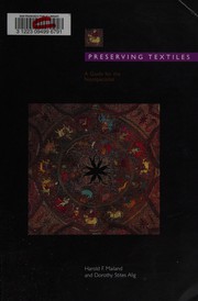 Preserving textiles : a guide for the nonspecialist / Harold F. Mailand and Dorothy Stites Alig.