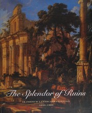 The splendor of ruins in French landscape painting, 1630-1800 / catalogue by Stephen D. Borys ; with the assistance of students in the Art History Department at Oberlin College ; essays by T. Barton Thurber, Alan P. Wintermute, Stephen D. Borys.
