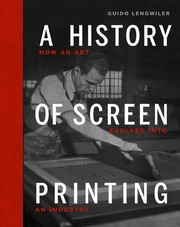 Lengwiler, Guido. A history of screen printing :