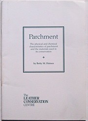 Parchment : the physical and chemical characteristics of parchment and the materials used in its conservation / by Betty M. Haines.