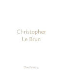 Le Brun, Christopher, artist.  Christopher Le Brun :