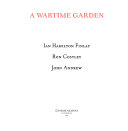 The wartime garden / Ian Hamilton Finlay, Ron Costley, John Andrew.