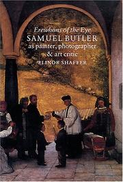 Erewhons of the eye : Samuel Butler as painter, photographer and art critic / by Elinor Shaffer.