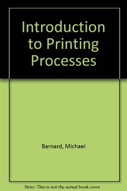 Barnard, Michael, 1944- Introduction to printing processes /