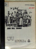 Exhibition of works by John Hull Grundy : [catalogue of an exhibition held] 6th December 1976 to 28 January 1977, 10am to 4pm, in the Study Centre of the Royal Army Medical College / [compiled by N. R. H. Burgess].
