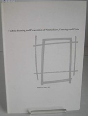 Historic framing and presentation of watercolours, drawings and prints / edited by Nancy Bell.