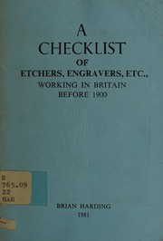 A Checklist of etchers, engravers, etc., working in Britain before 1900 / Brian Harding.