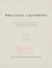 Brilliant cacophony : connecting the contemporary of art & architecture in Edinburgh's Royal Mile / editor, Lise Bratton ; co-edited by Ken Cockburn.