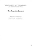 Government Art Collection of the United Kingdom : the twentieth century : works excluding prints : a summary catalogue.