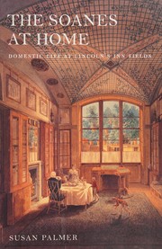 The Soanes at home : domestic life at Lincoln's Inn Fields / Susan Palmer.