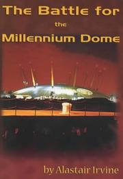 The battle for the Millennium Dome / Alastair Irvine.