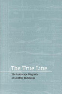 The true line : the landscape diagrams of Geoffrey Hutchings / Colin Sackett.