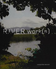 River work(s) / Christine Mackey.