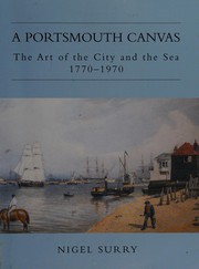 A Portsmouth canvas : the art of the city and the sea, 1770-1970 / Nigel Surry.