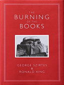The burning of the books : a poem sequence / by George Szirtes, based on Elias Canetti's novel Auto da Fé ; illustrated by Ronald King.