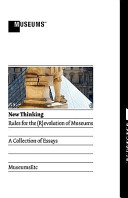 New thinking : rules for the (r)evolution of museums : a collection of essays.