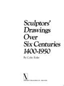 Eisler, Colin T. Sculptors' drawings over six centuries, 1400-1950 /