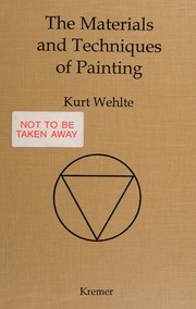 Wehlte, Kurt, 1897- The materials and techniques of painting /